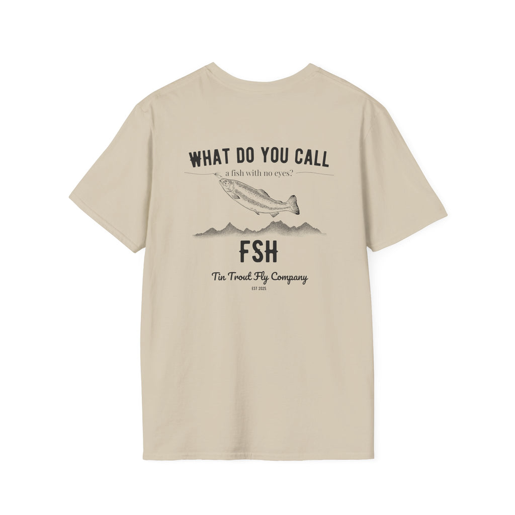 FSH — Fish With No Eyes Dad Joke Tee