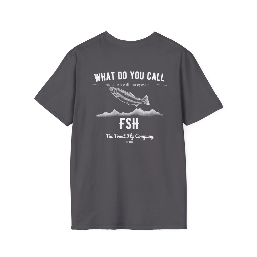 FSH — Fish With No Eyes Dad Joke Tee