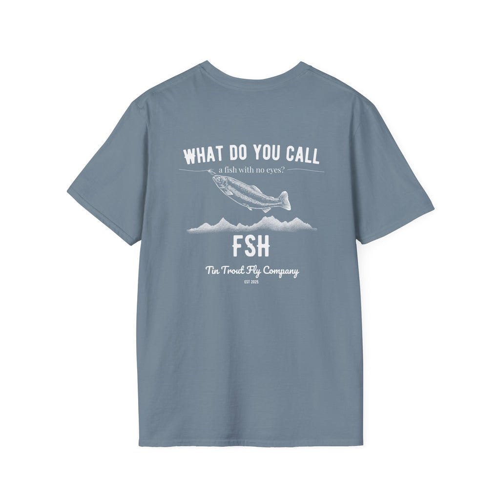 FSH — Fish With No Eyes Dad Joke Tee