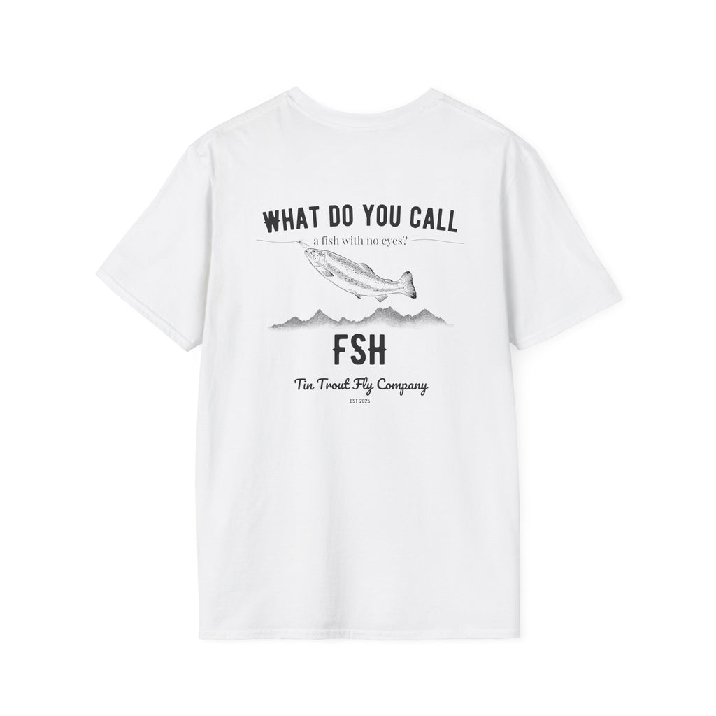 FSH — Fish With No Eyes Dad Joke Tee