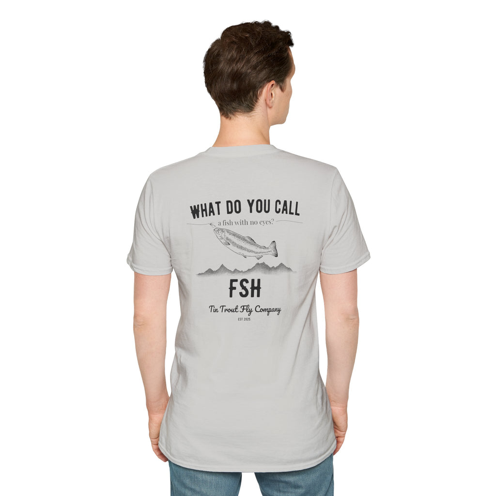 FSH — Fish With No Eyes Dad Joke Tee