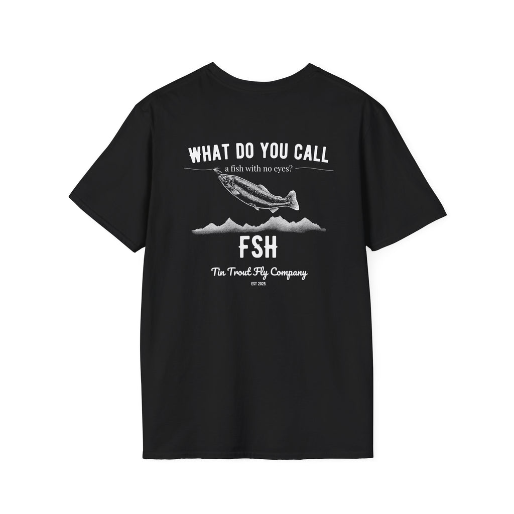 FSH — Fish With No Eyes Dad Joke Tee