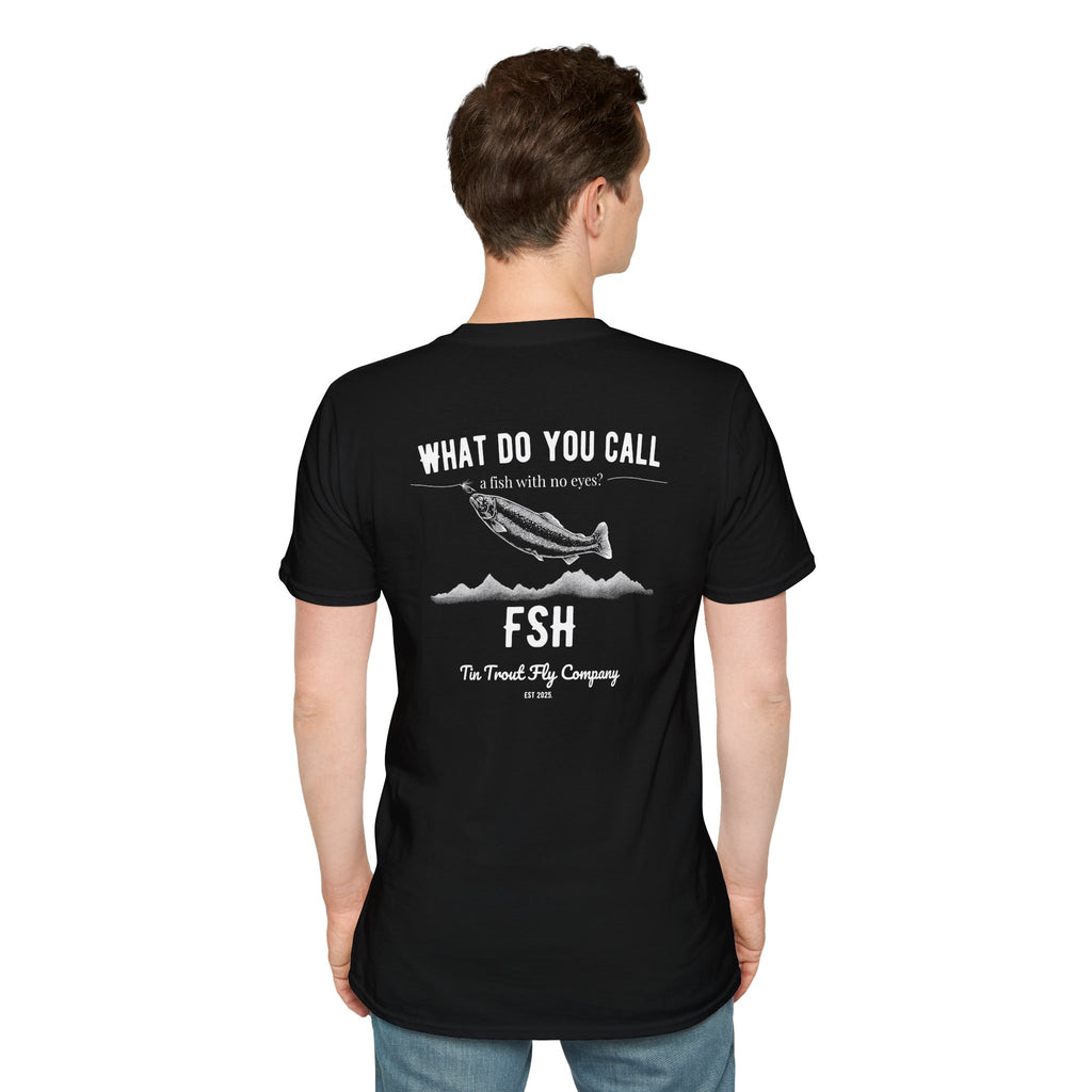 FSH — Fish With No Eyes Dad Joke Tee